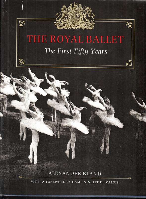 The Royal Ballet: The First Fifty Years - Alexander Bland