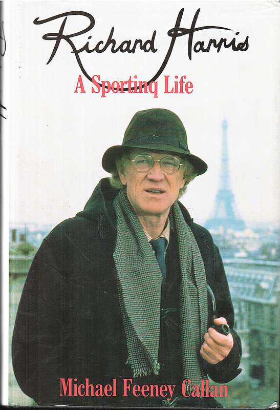 Richard Harris: A Sporting Life - Michael Feeney Callan