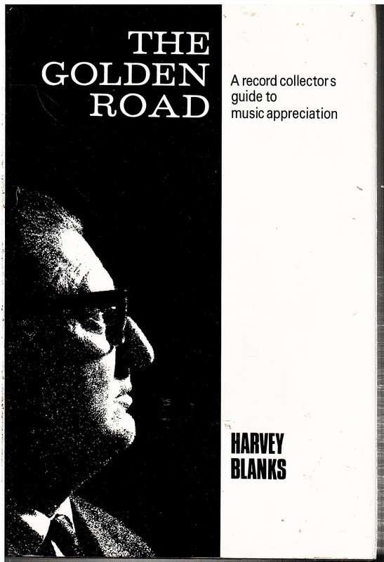 The Golden Road: A Record Collector's Guide to Music Appreciation - Harvey Blanks
