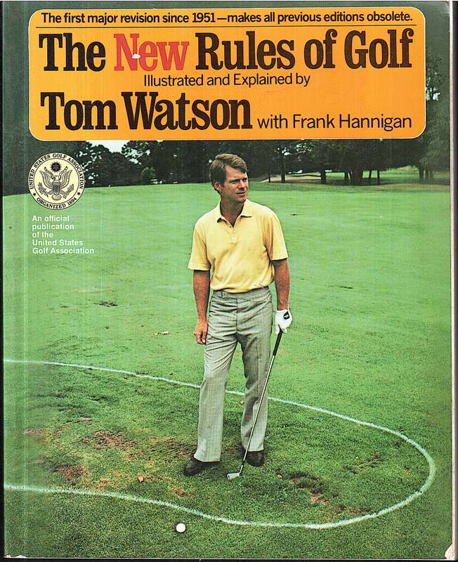 The New Rules of Golf Illustrated and Explained - Tom Watson
