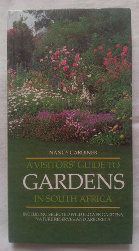 A visitors guide to GARDENS in South Africa by Nancy Gardiner -1988