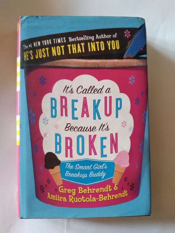It's called a Breakup Because it's Broken by Greg Behrendt and Amiira Ruotola-Behrendt -2005