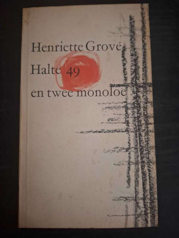 Henriette Grove - Halte 49 en twee monoloë