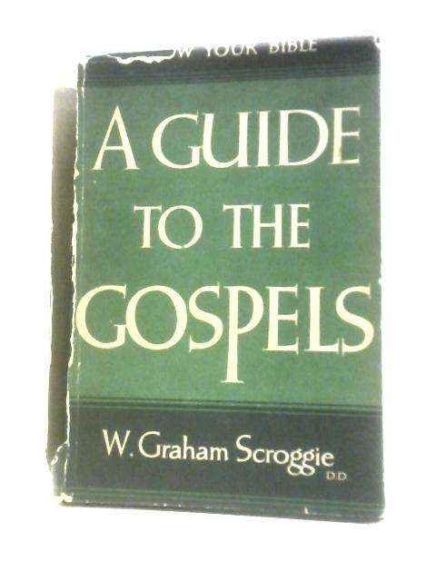 A Guide to the Gospels (without paper cover) - W. Graham Scroggie D.D.