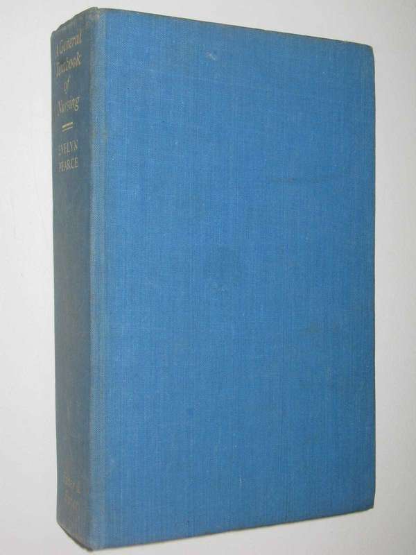 A General Textbook Of Nursing - Evelyn Pearce