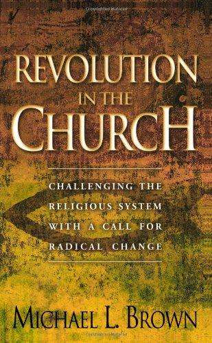 Revolution in the Church  Michael L. Brown