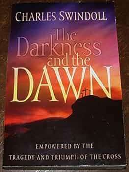 The Darkness and the Dawn - Charles Swindoll