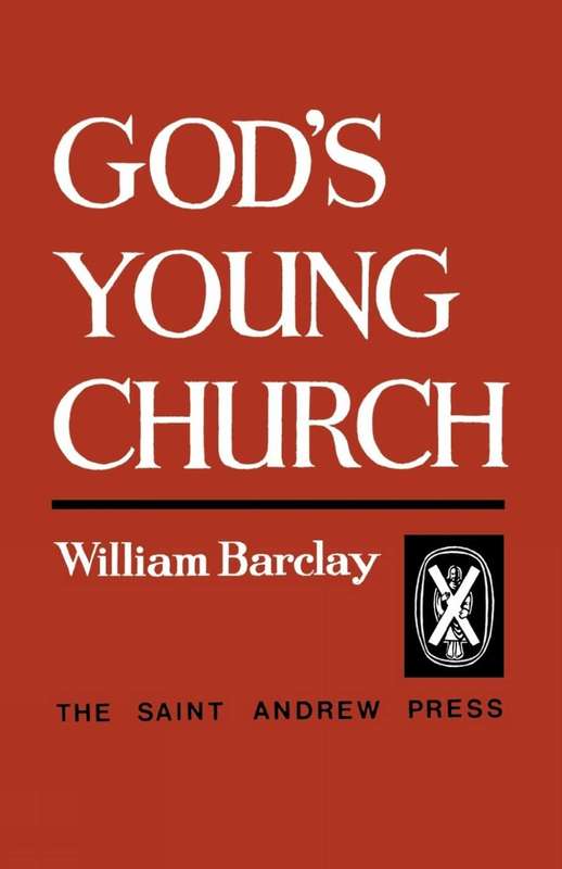 God's Young Church: A Study of the Early Church - William Barclay