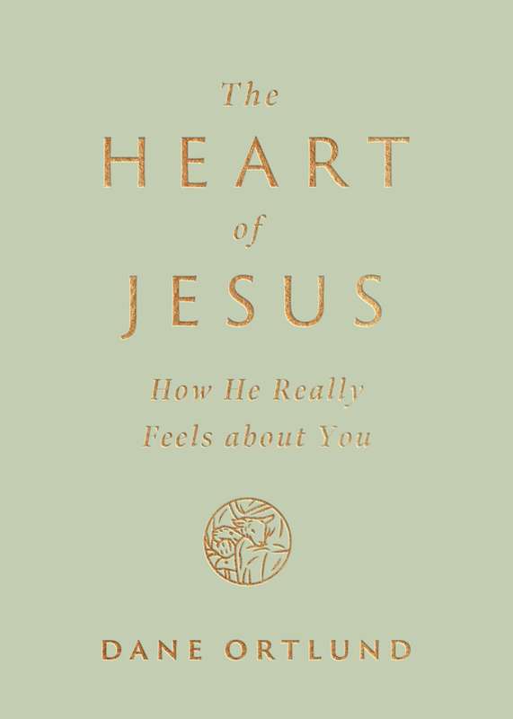 The Heart of Jesus - Dane Ortlund