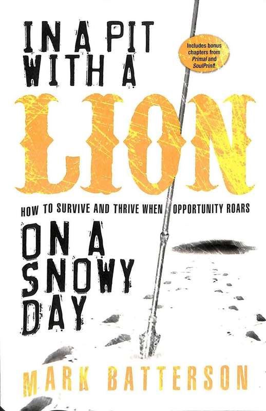 In a Pit with a Lion on a Snowy Day  Mark Batterson