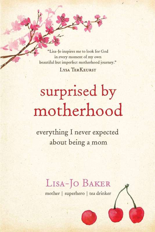 Surprised by Motherhood - Lisa-Jo Baker