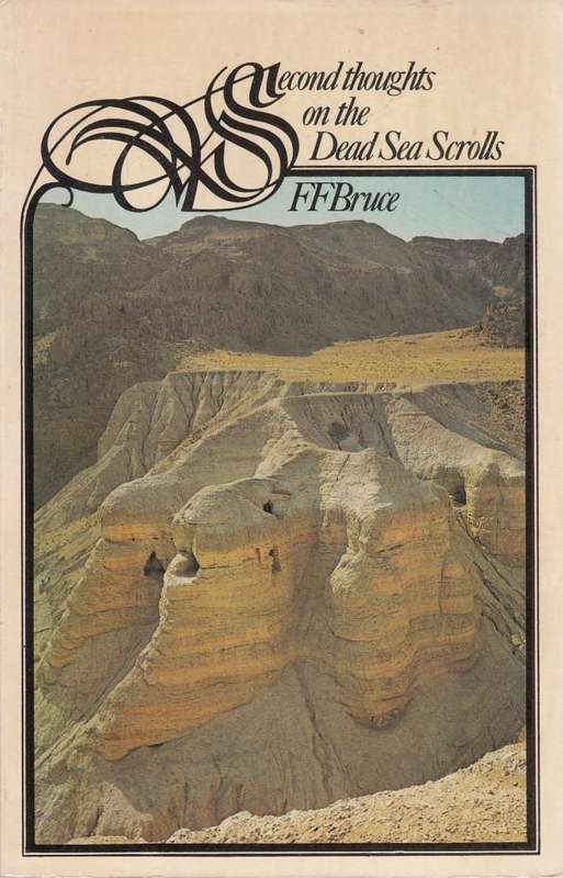 Second Thoughts on the Dead Sea Scrolls  F.F.Bruce