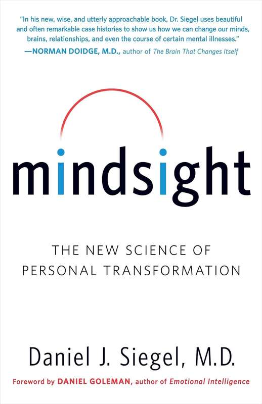 Mindsight: The New Science of Personal Transformation - Daniel J. Siegel M.D.
