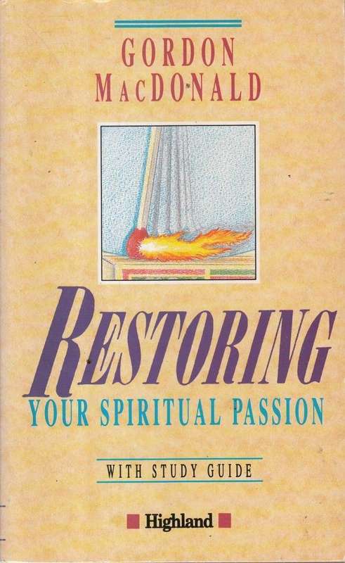 Restoring Your Spiritual Passion - Gordon Macdonald
