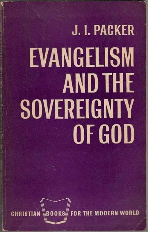 Evangelism and the Sovereignty of God  J.I. Packer