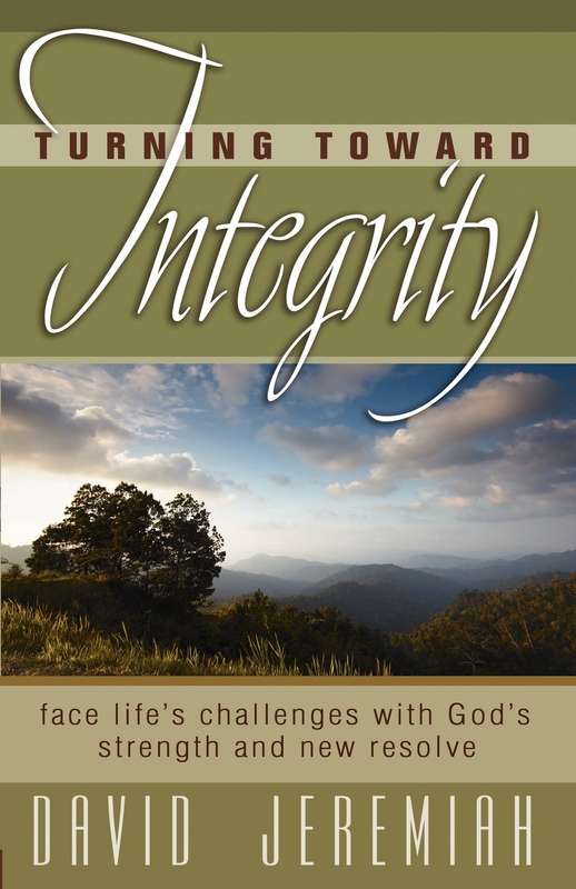 Turning Toward Integrity - Dr. David Jeremiah