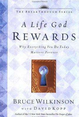 A Life God Rewards  Bruce Wilkinson