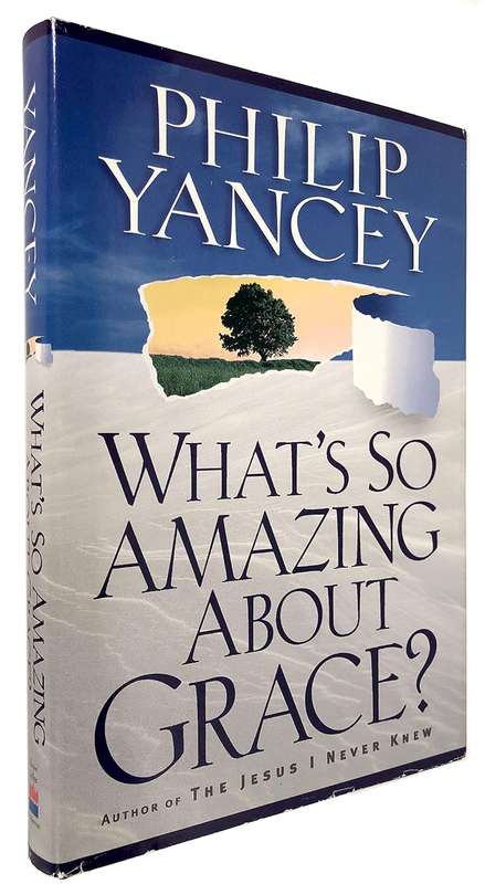 What's So Amazing About Grace? - Philip Yancey