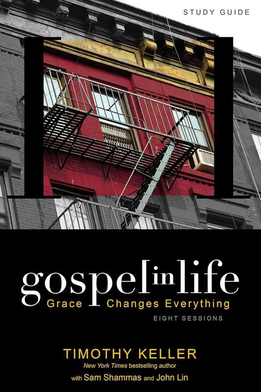 Gospel in Life Study Guide: Grace Changes Everything  Timothy Keller
