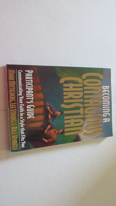 Becoming a Contagious Christian  Bill Hybels, Lee Strobel, Mark Mittelberg