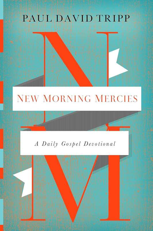 New Morning Mercies  Paul David Tripp