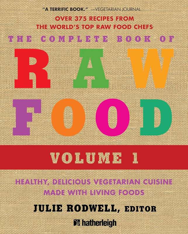The Complete Book of Raw Food, Volume 1: Healthy, Delicious Vegetarian Cuisine Made with Living Food