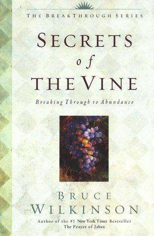 Secrets of the Vine  Bruce Wilkinson
