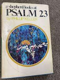 A Shepherd Looks at Psalm 23  Phillip Keller