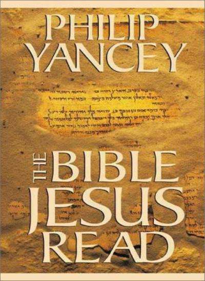 The Bible Jesus Read  Philip Yancey
