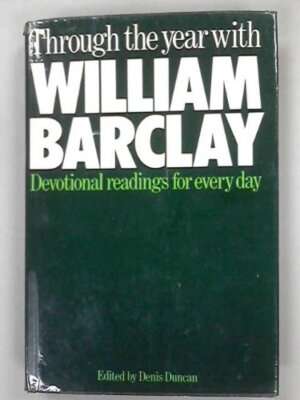 Through The Year With William Barclay - Devotional Readings For Everyday