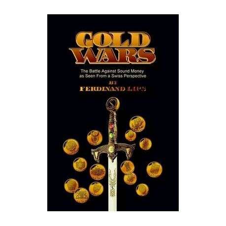 Gold Wars: The Battle Against Sound Money As Seen From A Swiss Perspective Paperback