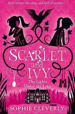 Scarlet and Ivy #4 The Lights Under the Lake  by Sophie Cleverly