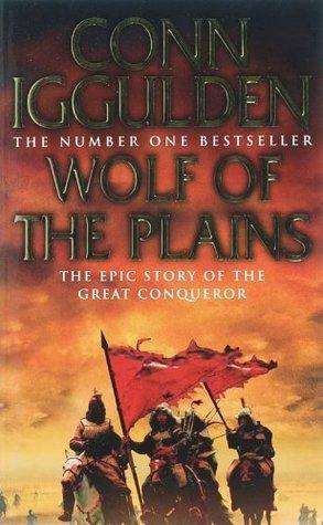 Wolf Of The Plains (Conqueror #1) by Conn Iggulden