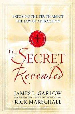 The Secret Revealed-Exposing the Truth about the Law of Attraction- James L. Garlow