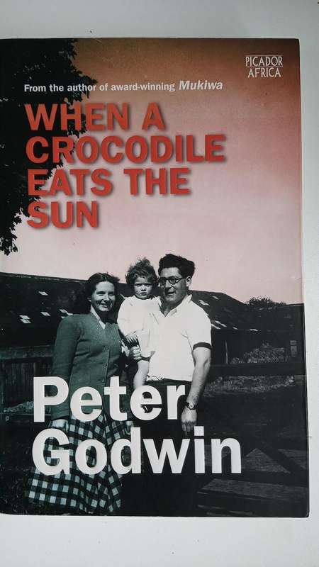 When a Crocodile Eats the Sun: A Memoir of Africa by Peter Godwin