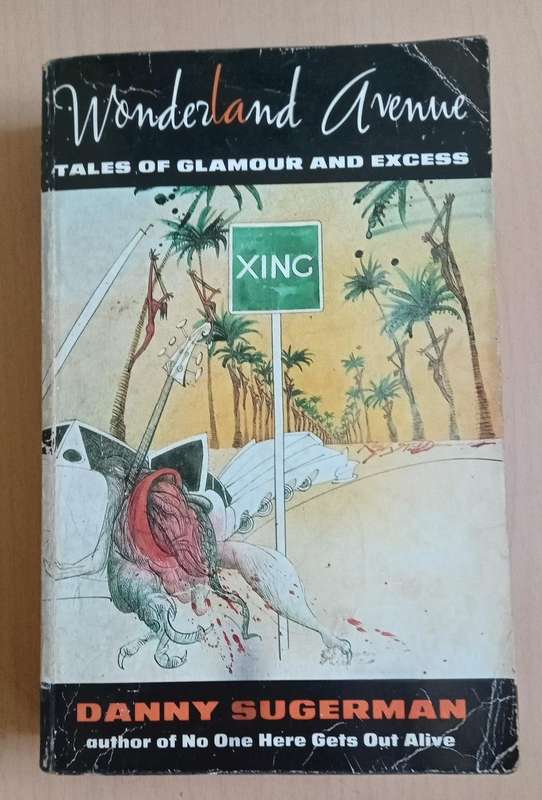 Wonderland Avenue: Tales of Glamour and Excess  by Danny Sugerman ,  Ralph Steadman  (Illustrator)