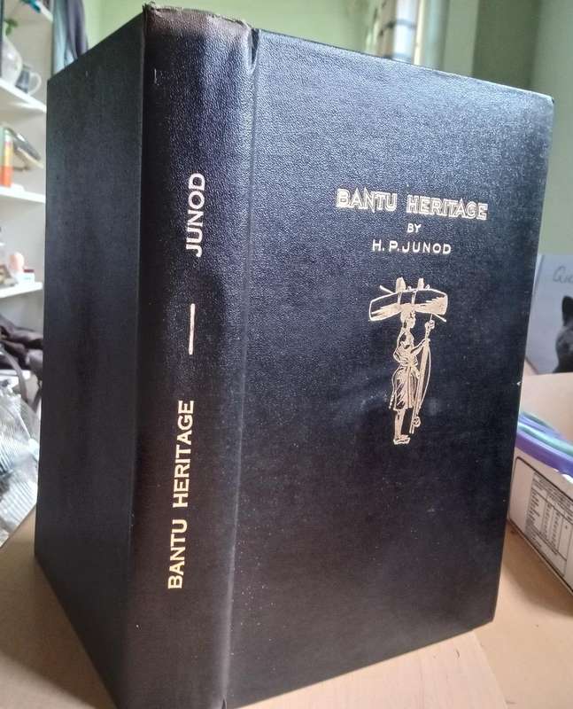 Bantu Heritage by Junod, H.P. Published by Johannesburg, Hortors, 1937