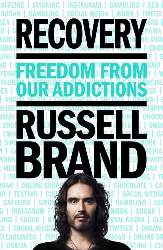 Recovery: Freedom from Our Addictions  Russell Brand