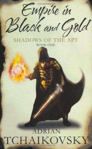 Empire in Black and Gold by Adrian Tchaikovsky (Shadows of the Apt #1)