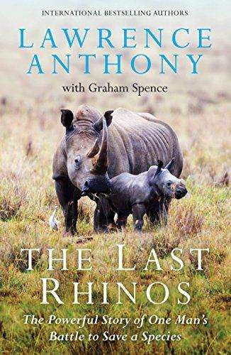 The Last Rhinos by Lawrence Anthony