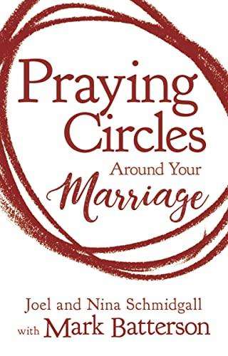 Praying Circles Around your Marriage (Schmidgall and Mark Batterson)