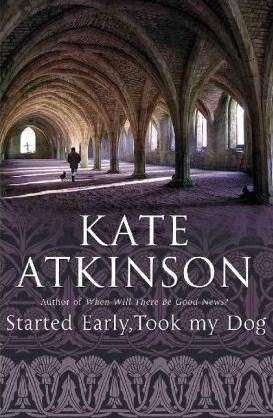 Started Early, Took My Dog  by Kate Atkinson
