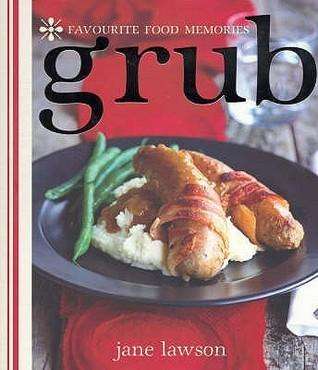 GRUB: Favourite Food Memories by Jane Lawson