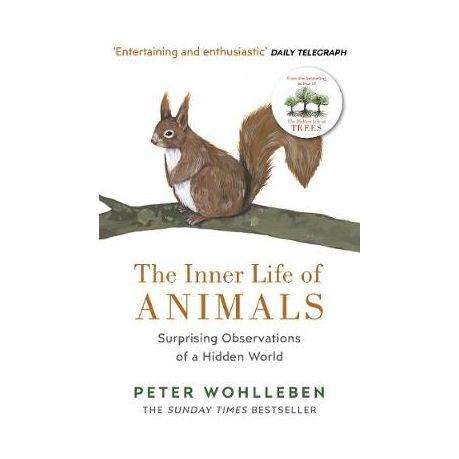 The Inner Life of Animals: Surprising Observations of a Hidden World by Peter Wohlleben