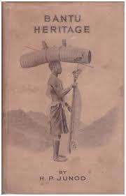 Bantu Heritage by Junod, H.P. Published by Johannesburg, Hortors, 1937