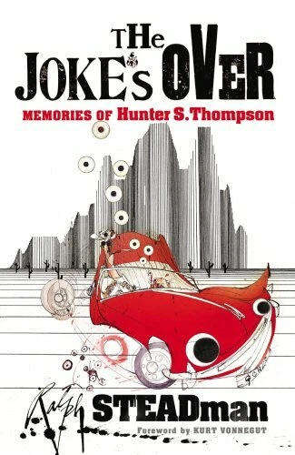 The Joke's Over: Memories of Hunter S. Thompson First