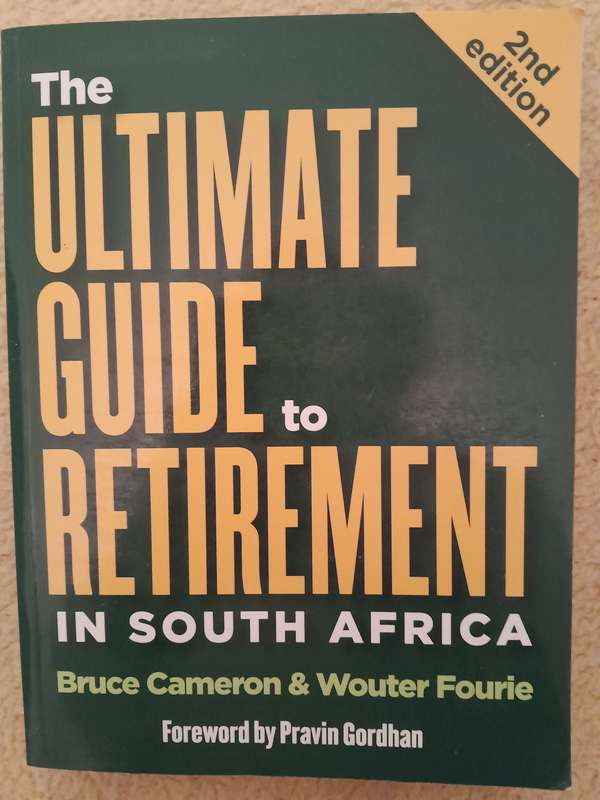The Ultimate Guide to Retirement in South Africa - Bruce Cameron and Wouter Fourie