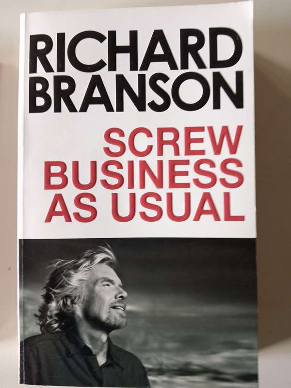 Richard Branson - Screw It, Let's Do It - Screw Business As Usual - The Virgin Way: 3 Books