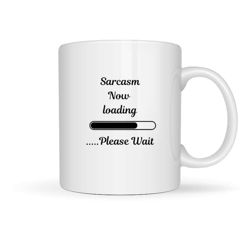 Printed Mug -Sarcasm Now Loading