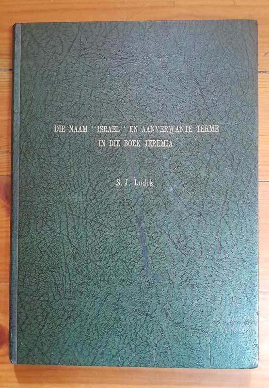 Die naam " Israel " en aanverwante terme in die boek Jeremia - by S. J. Ludik